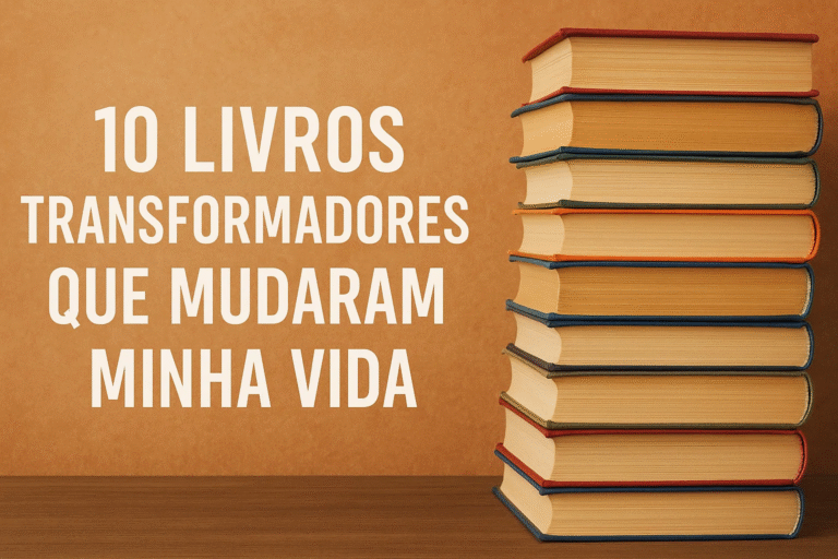 10 Livros Transformadores Que Mudaram Minha Vida