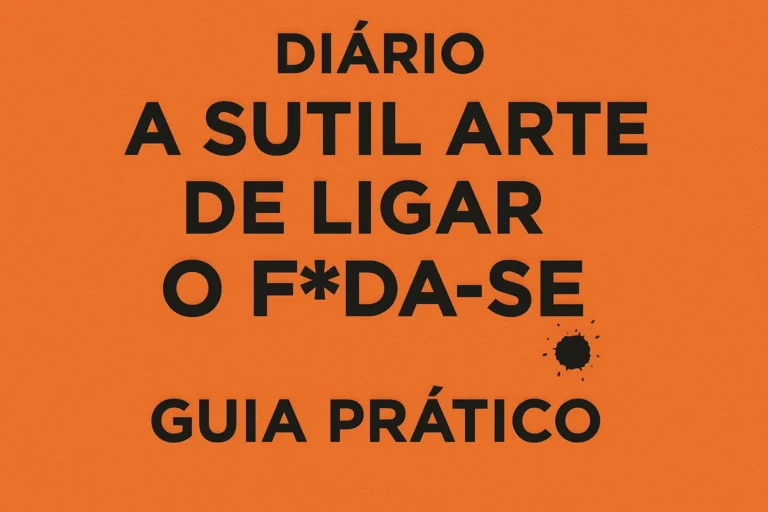 Diário: A Sutil Arte de Ligar o F*da-se – Guia Prático